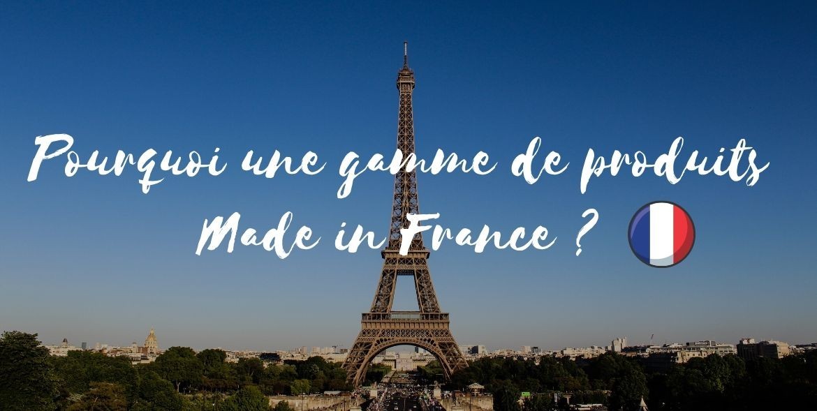 ¿Por qué una gama de productos Made in France?